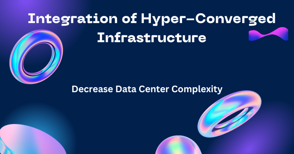 Integration Of Hyper Converged Infrastructure - Examin News