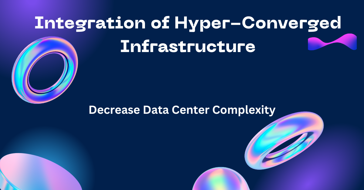 Integration of Hyper-Converged Infrastructure