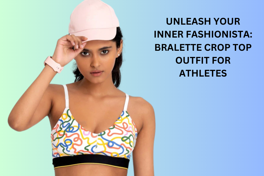 Unleash Your Inner Fashionista: Bralette Crop Top Outfit For Athletes